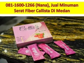 081–1600–1266 (Nana) Jual Minuman Fiber Berserat Tinggi Untuk Kesehatan Callista Fiber Medan