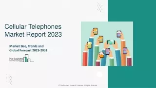 Cellular Telephones Market Report, Share, Industry Analysis and Forecast 2024-20
