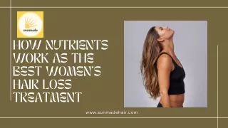 How nutrients work as the best women's hair loss treatment