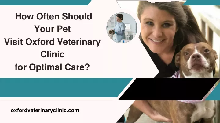 how often should your pet visit oxford veterinary clinic