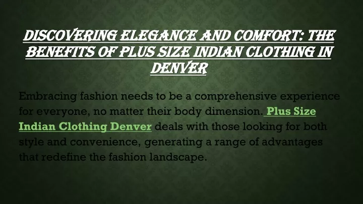 discovering elegance and comfort the benefits of plus size indian clothing in denver