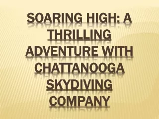 Soaring High- A Thrilling Adventure with Chattanooga Skydiving Company