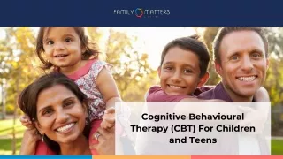 Cognitive Behavioural Therapy (CBT) For Children and Teens