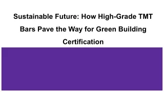Sustainable Future_ How High-Grade TMT Bars Pave the Way for Green Building Certification