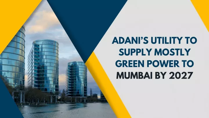 adani s utility to supply mostly green power