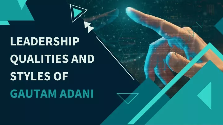 leadership qualities and styles of gautam adani