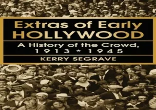 Ebook❤️(download)⚡️ Extras of Early Hollywood: A History of the Crowd, 1913-1945 (Twenty-f