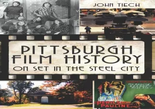 Download⚡️PDF❤️ Pittsburgh Film History: On Set in the Steel City