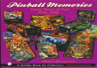 [DOWNLOAD]⚡️PDF✔️ Pinball Memories: Forty Years of Fun 1958-1998 (Schiffer Book for Collec