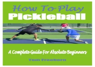 [PDF❤️ READ ONLINE️⚡️] How To Play Pickleball: A Complete Guide For Absolute Beginners
