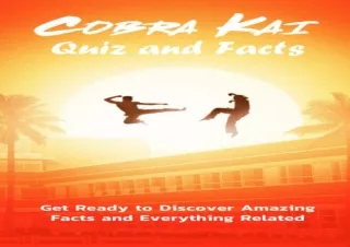 [DOWNLOAD]⚡️PDF✔️ Cobra Kai Quiz and Facts: Get Ready to Discover Amazing Facts and Everyt