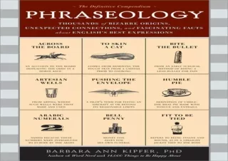 $PDF$/READ/DOWNLOAD️❤️ Phraseology: Thousands of Bizarre Origins, Unexpected Connections,