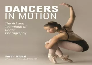 [PDF❤️ READ ONLINE️⚡️] Dancers in Motion: The Art and Technique of Dance Photography