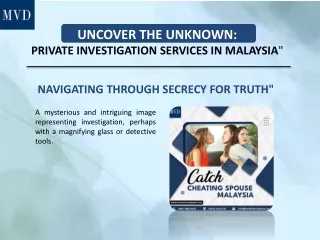 UNCOVER THE UNKNOWN PRIVATE INVESTIGATION SERVICES IN MALAYSIA