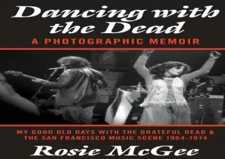 [PDF]❤️DOWNLOAD⚡️ Dancing with the Dead—A Photographic Memoir: My Good Old Days with the