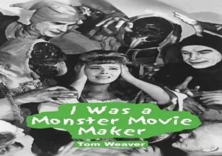 Download⚡️(PDF)❤️ I Was a Monster Movie Maker: Conversations with 22 SF and Horror Filmmak