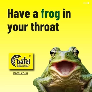 Spoken English institute in Laxmi Nagar - Have a frog in your throat
