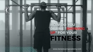 How do you define showing up for your fitness