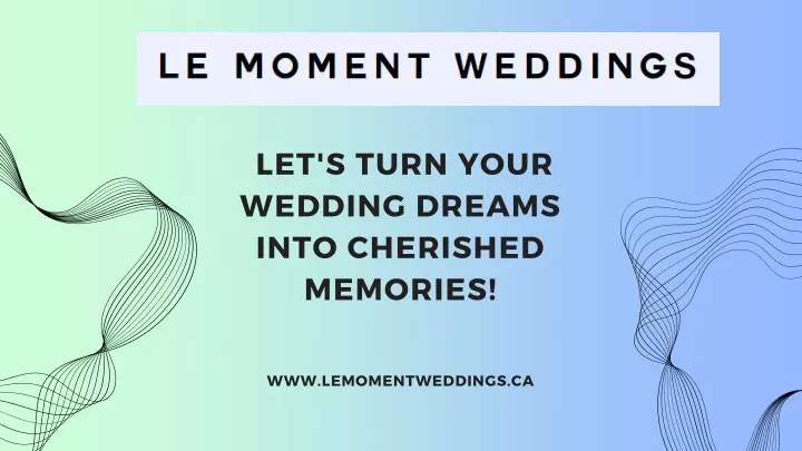 let s turn your wedding dreams into cherished