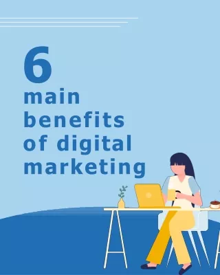 The Power of Digital Marketing: 6 Key Benefits for Business Growth