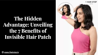 The Hidden Advantage Unveiling the 7 Benefits of Invisible Hair Patch