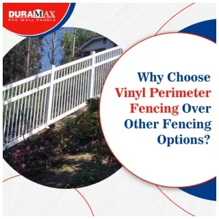 Why Choose Vinyl Perimeter Fencing Over Other Fencing Options?
