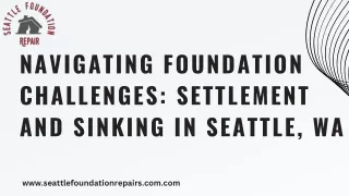 Navigating Foundation Challenges Settlement and Sinking in Seattle, WA