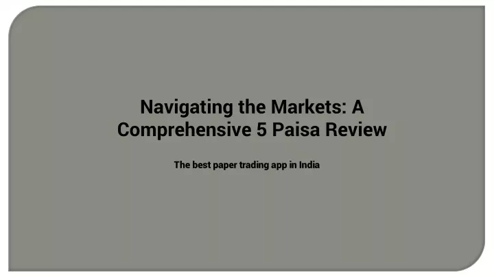 navigating the markets a comprehensive 5 paisa