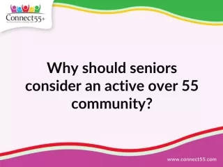 Why should seniors consider an active over 55 community?