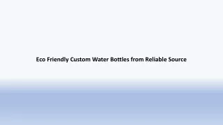 Eco Friendly Custom Water Bottles from Reliable Source