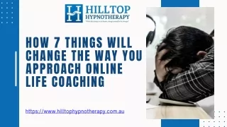 How 7 Things Will Change The Way You Approach Online Life Coaching