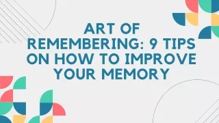 Art Of Remembering 9 Tips On How To Improve Your Memory