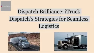 dispatch brilliance itruck dispatch s strategies for seamless logistics