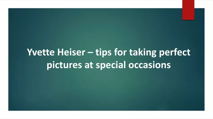 yvette heiser tips for taking perfect pictures at special occasions