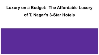 Luxury on a Budget_  The Affordable Luxury of T. Nagar's 3-Star Hotels