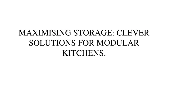 maximising storage clever solutions for modular