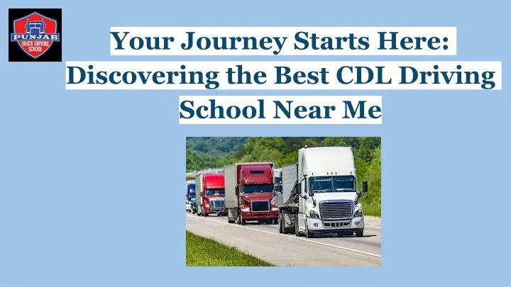 your journey starts here discovering the best cdl driving school near me