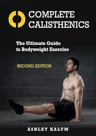 [DOWNLOAD]⚡️PDF✔️ Complete Calisthenics, Second Edition: The Ultimate Guide to Bodyweight Exercise