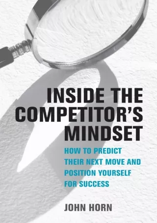 PDF✔️Download❤️ Inside the Competitor's Mindset: How to Predict Their Next Move and Position Yourself for Success (Manag