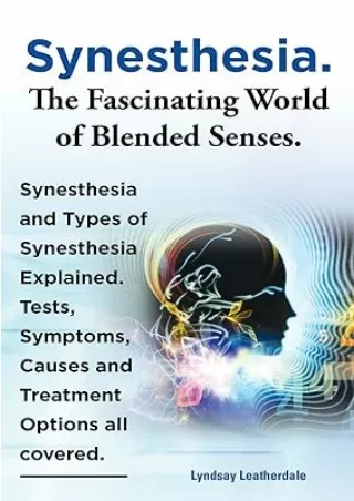 [DOWNLOAD]⚡️PDF✔️ Synesthesia. The Fascinating World of Blended Senses. Synesthesia and Types of Synesthesia Explained.