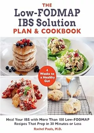 Download⚡️PDF❤️ The Low-FODMAP IBS Solution Plan and Cookbook: Heal Your IBS with More Than 100 Low-FODMAP Recipes That