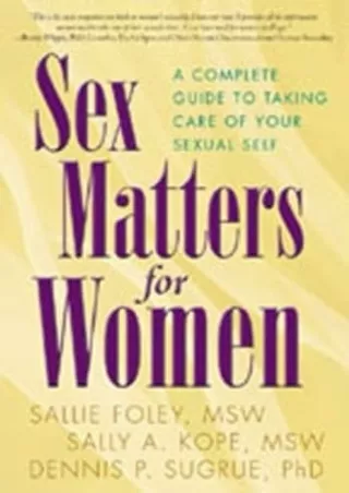 Pdf⚡️(read✔️online) Sex Matters for Women: A Complete Guide to Taking Care of Your Sexual Self