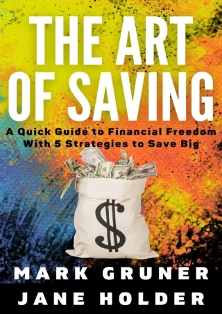 Download⚡️ The Art of Saving: A Quick Guide to Financial Freedom with 5 Strategies to Save Big