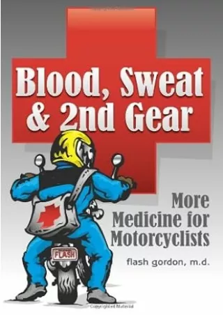 Pdf⚡️(read✔️online) Blood, Sweat & 2nd Gear: More Medicine for Motorcyclists