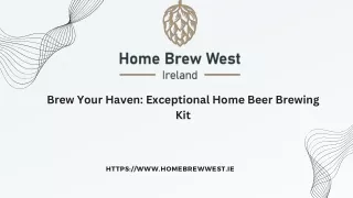 Brew Your Haven: Exceptional Home Beer Brewing Kit