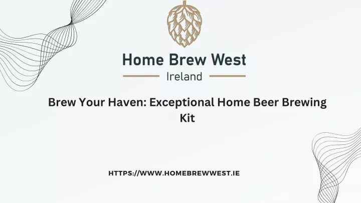 brew your haven exceptional home beer brewing kit