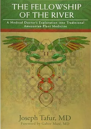 Pdf⚡️(read✔️online) The Fellowship of the River: A Medical Doctor's Exploration into Traditional Amazonian Plant Medicin