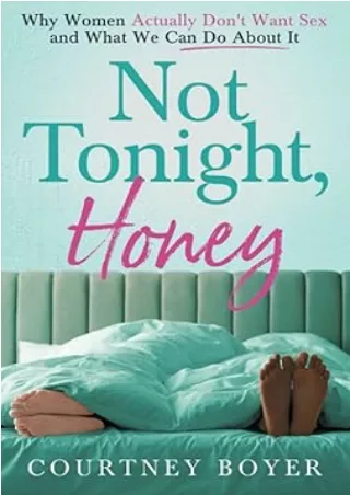 download⚡️[EBOOK]❤️ Not Tonight, Honey: Why women actually don't want sex and what we can do about it