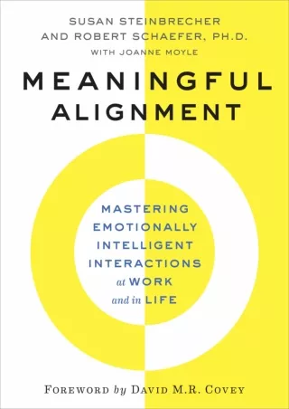 book❤️[READ]✔️ Meaningful Alignment: Mastering Emotionally Intelligent Interactions at Work and in Life