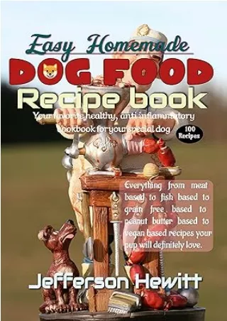 [DOWNLOAD]⚡️PDF✔️ Easy homemade dog food recipes book: Your favorite healthy, anti inflammatory cookbook for every speci